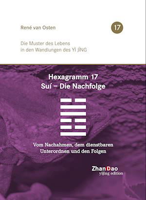 Hexagramm 17, Suí - Die Nachfolge - René van Osten - Książki - SYNERGIA-Verlag - 9783907246825 - 1 listopada 2022