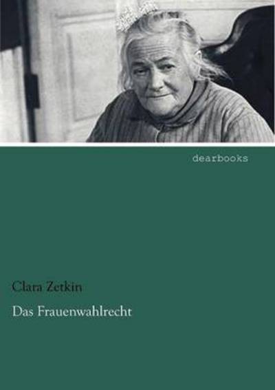 Cover for Clara Zetkin · Das Frauenwahlrecht (Pocketbok) [German edition] (2012)