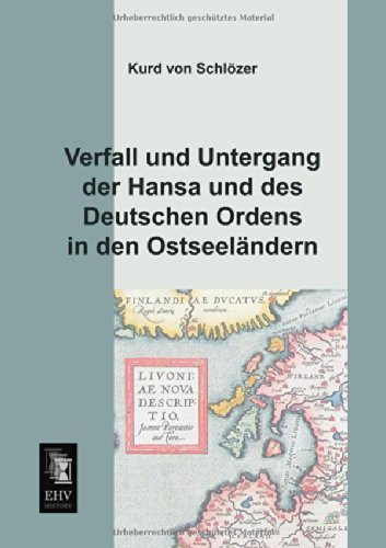 Cover for Kurd Von Schloezer · Verfall Und Untergang Der Hansa Und Des Deutschen Ordens in den Ostseelaendern (Pocketbok) [German edition] (2013)