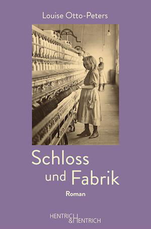 Cover for Louise Otto-Peters · Schloss und Fabrik (Book) (2021)