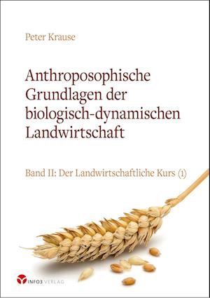 Cover for Peter Krause · Anthroposophische Grundlagen der biologisch-dynamischen Landwirtschaft (Book) (2023)