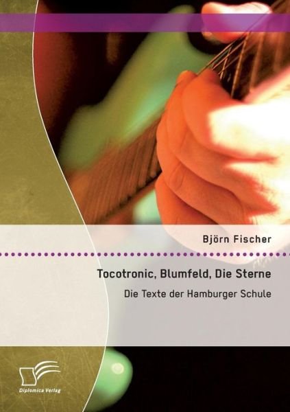 Cover for Bj Rn Fischer · Tocotronic, Blumfeld, Die Sterne: Die Te (Paperback Book) (2015)