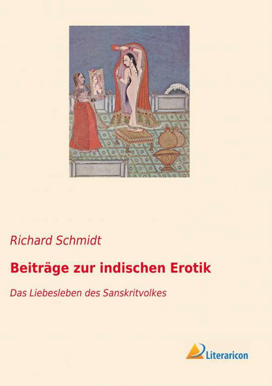 Beiträge zur indischen Erotik - Schmidt - Bücher -  - 9783965062825 - 2. Februar 2023