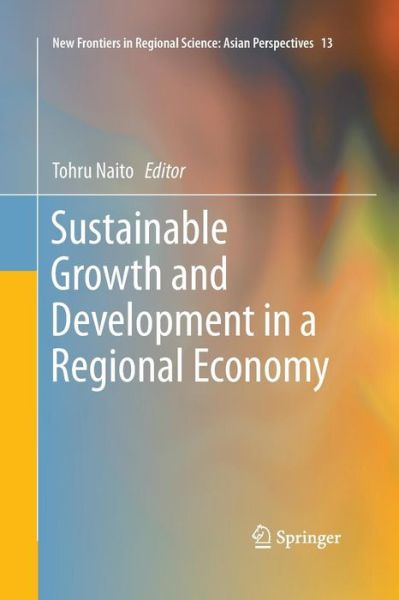 Cover for Sustainable Growth and Development in a Regional Economy - New Frontiers in Regional Science: Asian Perspectives (Pocketbok) [Softcover reprint of the original 1st ed. 2016 edition] (2016)