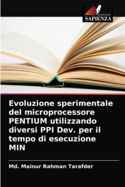 Cover for MD Mainur Rahman Tarafder · Evoluzione sperimentale del microprocessore PENTIUM utilizzando diversi PPI Dev. per il tempo di esecuzione MIN (Paperback Book) (2021)