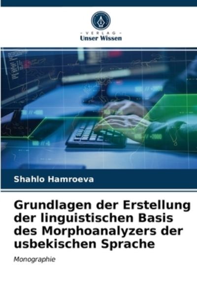 Cover for Shahlo Hamroeva · Grundlagen der Erstellung der linguistischen Basis des Morphoanalyzers der usbekischen Sprache (Paperback Book) (2021)