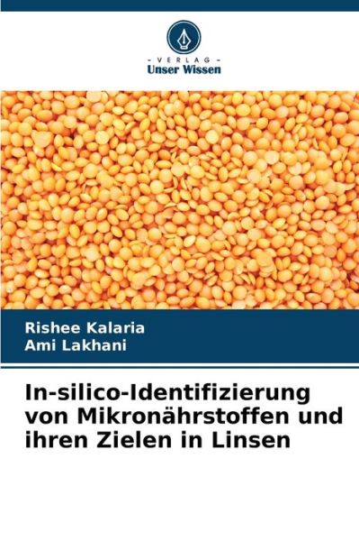 Cover for Rishee Kalaria · In-silico-Identifizierung von Mikronährstoffen und ihren Zielen in Linsen (Paperback Book) (2023)