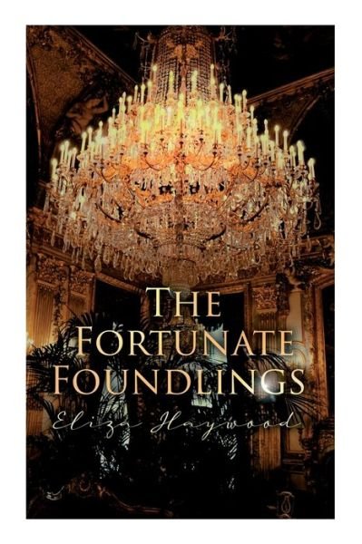 Cover for Eliza Haywood · The Fortunate Foundlings: Regency Romance Classic (Paperback Book) (2021)