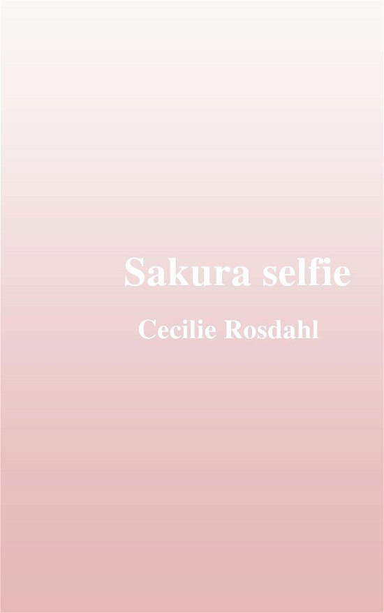 Cover for Cecilie Rosdahl · Sakura selfie (Paperback Book) (2016)