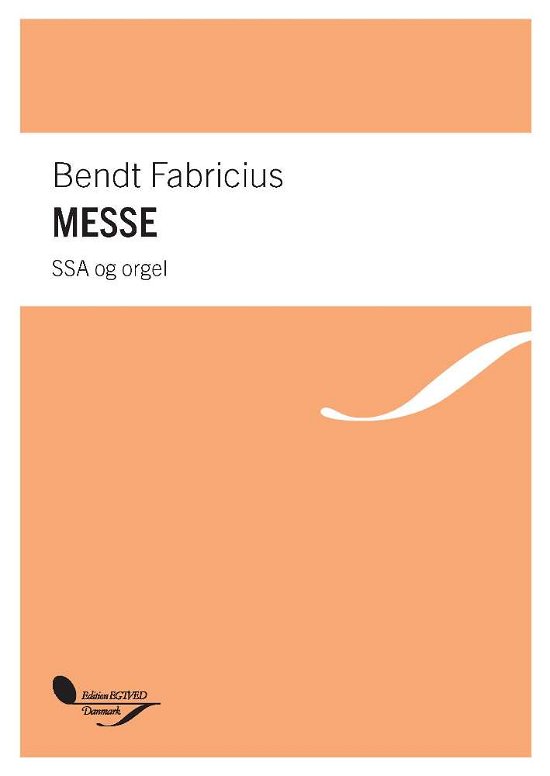 Messe - Bendt Fabricius - Bøger - Edition Wilhelm Hansen - 9788759840825 - 16. april 2018