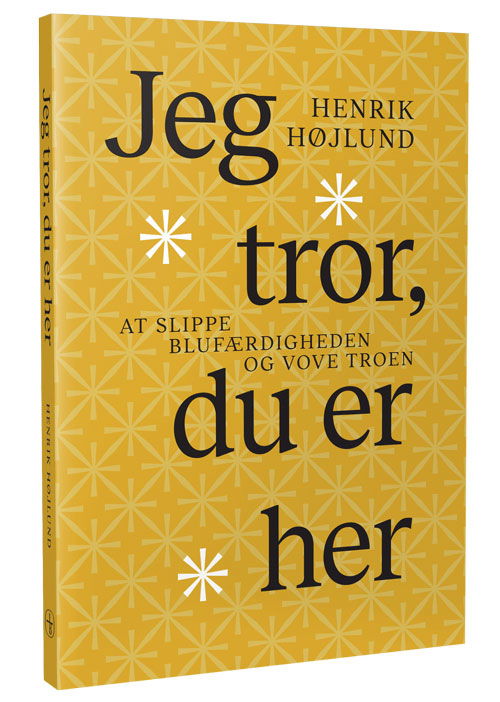 Cover for Henrik Højlund · Jeg tror, du er her (Sewn Spine Book) [1.º edición] (2019)