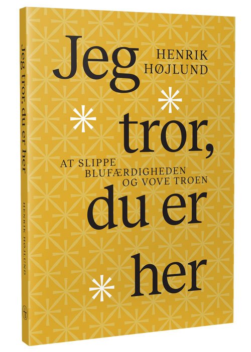Cover for Henrik Højlund · Jeg tror, du er her (Hæftet bog) [1. udgave] (2019)