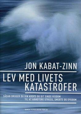Cover for Jon Kabat-Zinn · Lev med livets katastrofer (Sewn Spine Book) [1e uitgave] (2012)