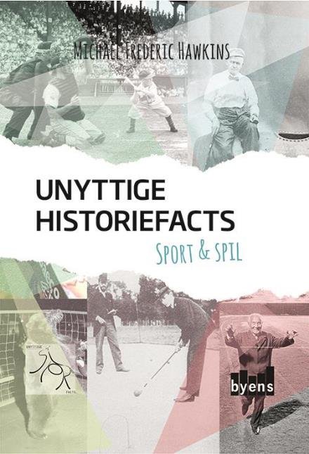 Cover for Michael Frederic Hawkins · Unyttige historiefacts: Unyttige historiefacts - Sport &amp; Spil (Hardcover bog) [1. udgave] (2017)