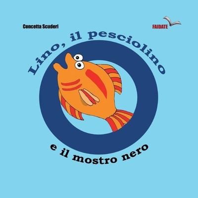 Cover for Concetta Scuderi · Lino, il pesciolino e il mostro nero (Paperback Book) (2018)