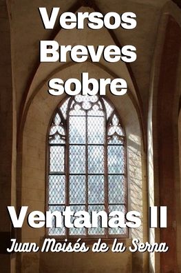 Cover for Juan Moiss De La Serna · Versos Breves Sobre Ventanas II (Paperback Book) (2022)