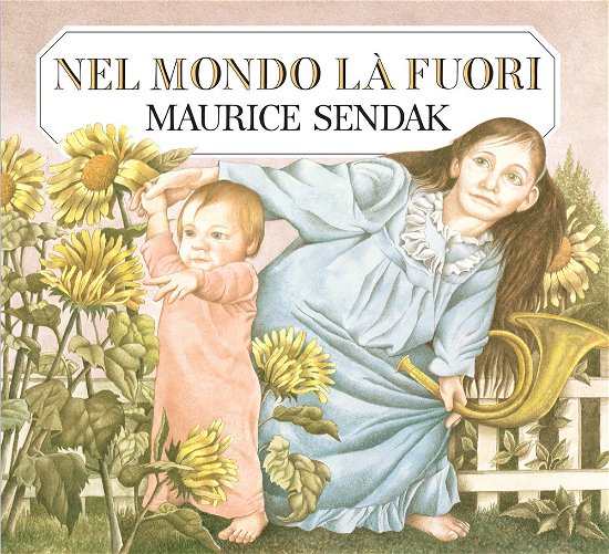 Cover for Maurice Sendak · Nel Mondo La Fuori. Ediz. Illustrata (Book)