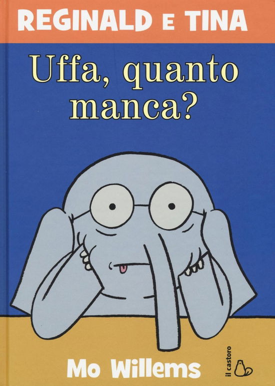 Uffa, Quanto Manca? Reginald E Tina. Ediz. Illustrata - Mo Willems - Books -  - 9788869660825 - 