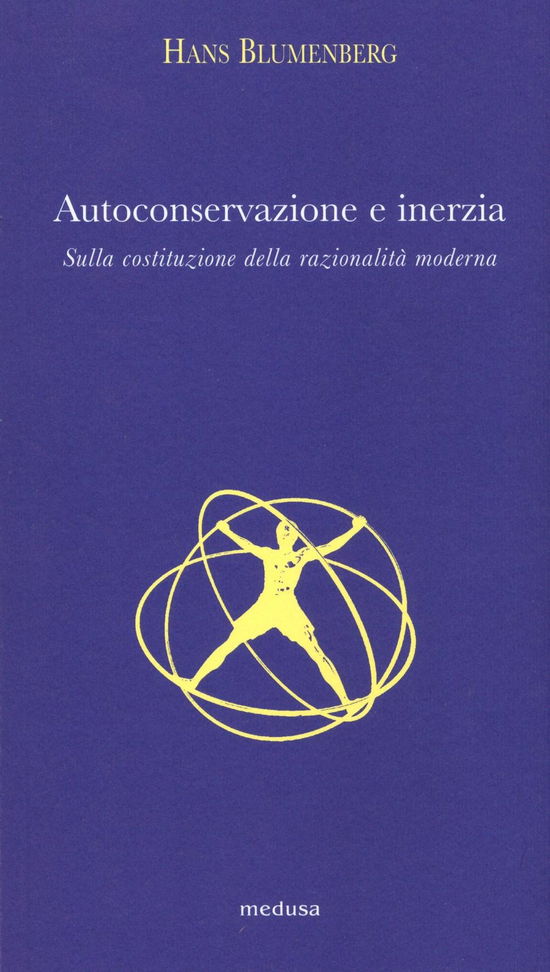 Cover for Hans Blumenberg · Autoconservazione E Inerzia. Sulla Costituzione Della Razionalita Moderna (Book)