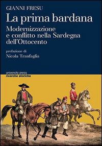 Cover for Gianni Fresu · La Prima Bardana. Modernizzazione E Conflitto Nella Sardegna Dell'ottocento (Book)