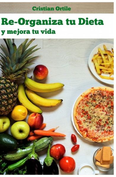 Cover for Cristian Ortile · Re-organiza tu dieta (Paperback Bog) (2017)