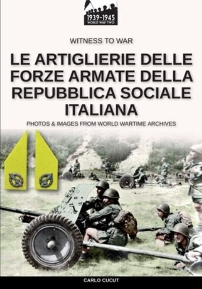 Cover for Carlo Cucut · Le artiglierie delle Forze Armate della Repubblica Sociale Italiana (Taschenbuch) (2020)