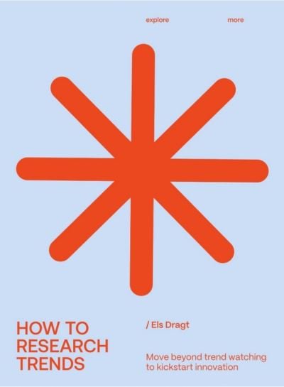 Cover for Els Dragt · How to Research Trends (Revised Edition): Move Beyond Trendwatching to Kickstart Innovation (Paperback Bog) (2023)