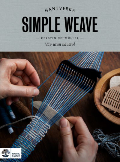 Simple weave : Väv utan vävstol - Kerstin Neumüller - Boeken - Natur & Kultur Allmänlitteratur - 9789127174825 - 24 september 2021