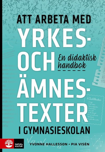 Cover for Pia Visén · Att arbeta med yrkes- och ämnestexter i gymnasieskolan : En didaktisk handb (Book) (2019)