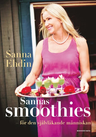 Cover for Sanna Ehdin · Sannas smoothies : för den självläkande människan (Bound Book) (2010)