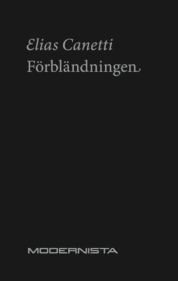 Moderna klassiker: Förbländningen - Elias Canetti - Books - Modernista - 9789185453825 - December 10, 2008