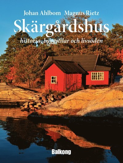 Cover for Johan Ahlbom · Skärgårdshus : historia, byggstilar och livsöden (Indbundet Bog) (2014)