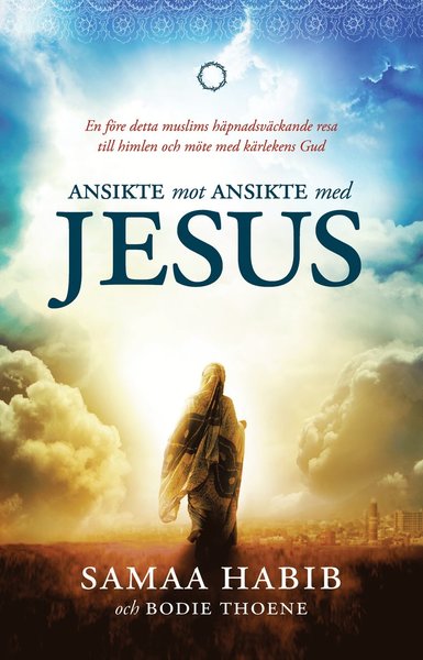 Cover for Bodie Thoene · Ansikte mot ansikte med Jesus : en före detta muslims häpnadsväckande resa till himlen och möte med kärlekens Gud (Buch) (2014)