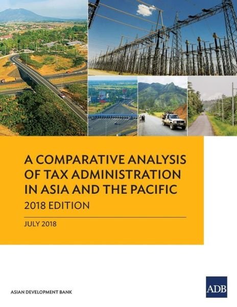 Cover for Asian Development Bank · A Comparative Analysis of Tax Administration in Asia and the Pacific: 2018 Edition (Paperback Book) (2018)