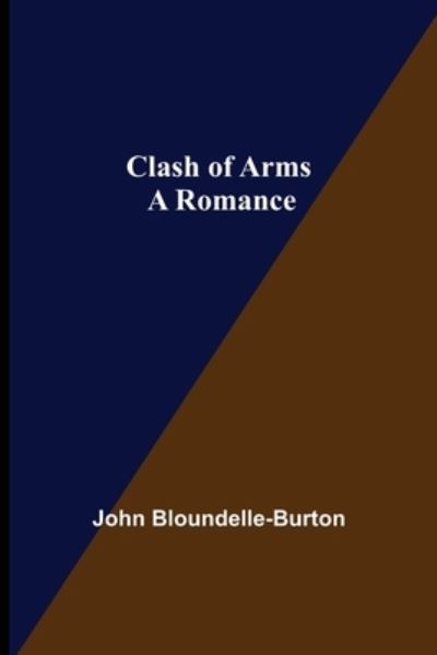 Cover for John Bloundelle-Burton · Clash of Arms; A Romance (Paperback Book) (2021)