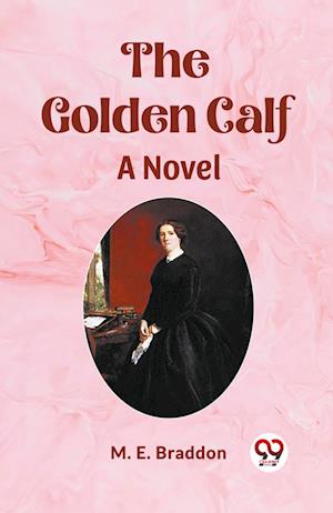 Cover for M E Braddon · The Golden CalfA Novel (Edition2023) (Paperback Book) (2023)