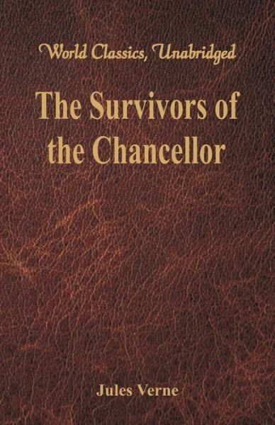 The Survivors of the Chancellor - Jules Verne - Boeken - Alpha Editions - 9789386423825 - 17 september 2018