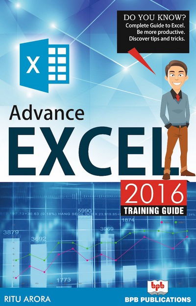 Advance excel 2016 training guide - Ritu Arora - Books - BPB Publications - 9789386551825 - December 31, 2017