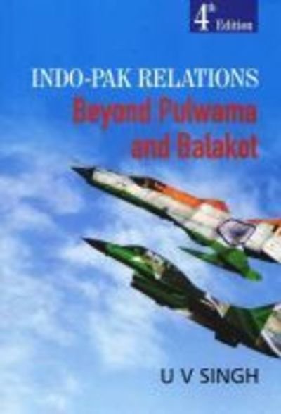 Cover for Uday Vir Singh · Indo-Pak Relations: Beyond Pulwama and Balakot (Gebundenes Buch) [4 Revised edition] (2019)