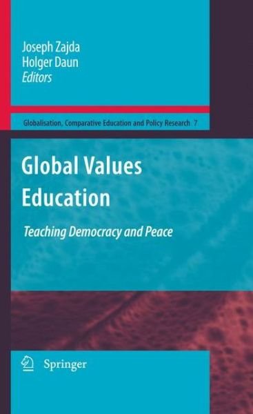 Cover for Joseph Zajda · Global Values Education: Teaching Democracy and Peace - Globalisation, Comparative Education and Policy Research (Paperback Book) [2009 edition] (2012)