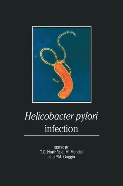 T C Northfield · Helicobacter pylori Infection: Pathophysiology, Epidemiology and Management (Paperback Book) [Softcover reprint of the original 1st ed. 1993 edition] (2012)