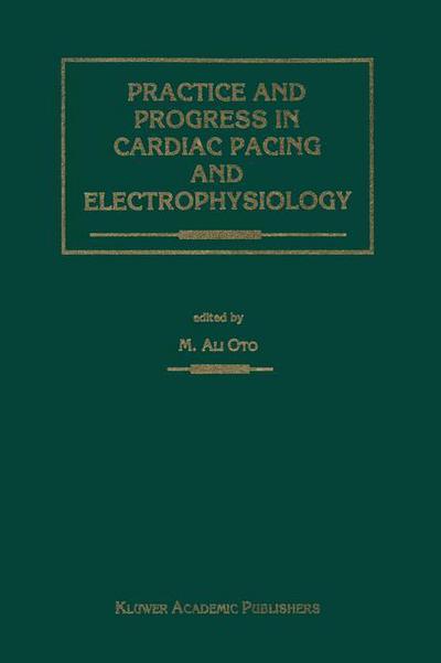 Cover for Ali Oto · Practice and Progress in Cardiac Pacing and Electrophysiology - Developments in Cardiovascular Medicine (Paperback Book) [Softcover reprint of the original 1st ed. 1996 edition] (2011)