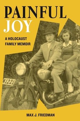 Cover for Max J. Friedman · Painful Joy: A Holocaust Family Memoir - Holocaust Survivor True Stories WWII (Paperback Book) (2022)