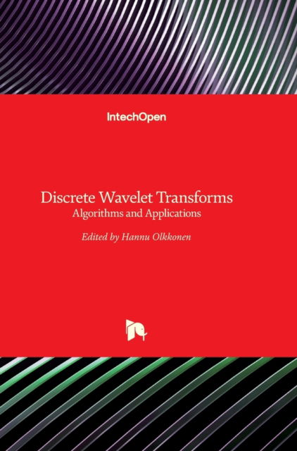 Discrete Wavelet Transforms: Algorithms and Applications - Hannu Olkkonen - Books - In Tech - 9789533074825 - August 29, 2011