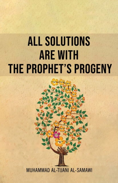 All Solutions Are With The Prophet's Progeny - Muhammad Al-Tijani - Książki - Al-Bura?q - 9789644389825 - 6 maja 2008