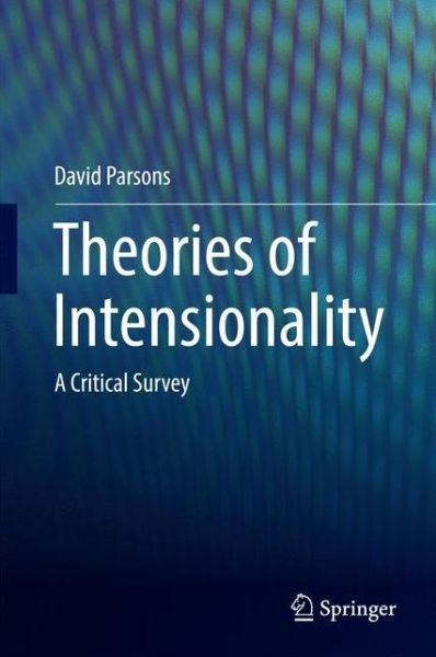 Cover for David Parsons · Theories of Intensionality: A Critical Survey (Inbunden Bok) [1st ed. 2016 edition] (2016)