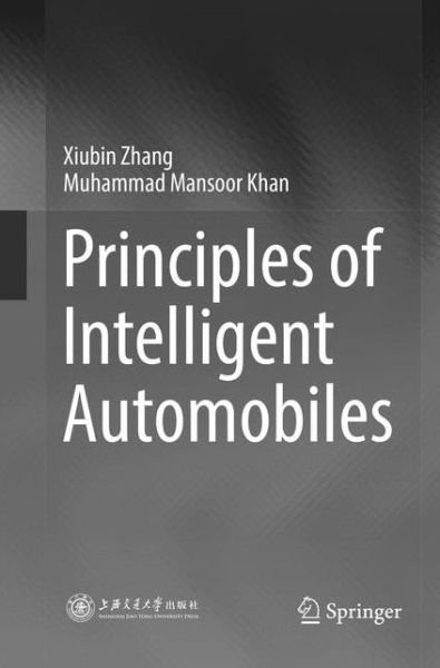 Cover for Xiubin Zhang · Principles of Intelligent Automobiles (Pocketbok) [Softcover reprint of the original 1st ed. 2019 edition] (2019)
