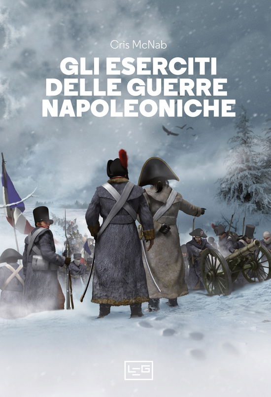 Gli Eserciti Delle Guerre Napoleoniche - Chris McNab - Książki -  - 9791255210825 - 