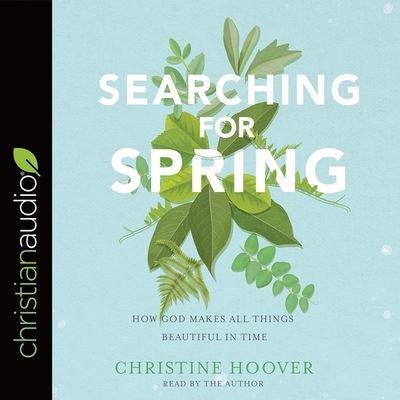 Searching for Spring - Christine Hoover - Muzyka - Christianaudio - 9798200479825 - 6 marca 2018