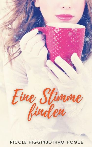 Cover for Nicole Higginbotham-Hogue · Eine Stimme finden (Pocketbok) (2022)